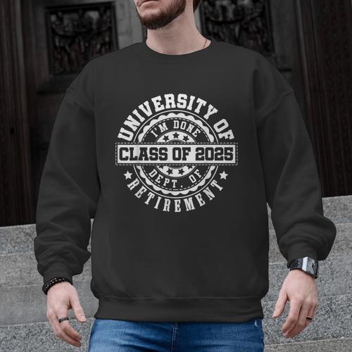 Retired 2025 For Teacher Retirement University Of I'm Done Men Graphic Sweatshirt - teacherstshirts.com