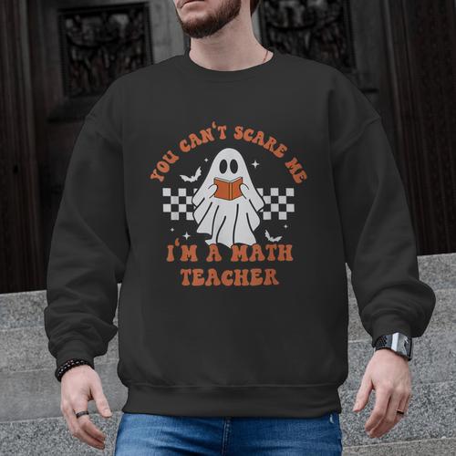 Retro You Can't Scare Me I'm A Math Teacher Cute Ghost Women Men Graphic Sweatshirt - teacherstshirts.com