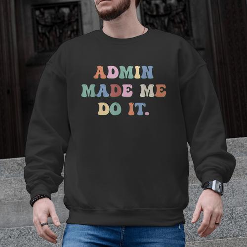 Retro High Grade School Teacher Admin Made Me Do It Quote Men Graphic Sweatshirt - teacherstshirts.com UK