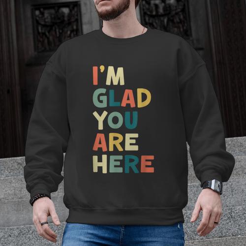 Retro I’m Glad You Are Here Women Men Teacher Men Graphic Sweatshirt - teacherstshirts.com UK
