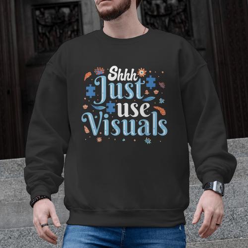 Shhh Just Use Visuals SPED Special Education Teacher Men Women Men Graphic Sweatshirt - teacherstshirts.com