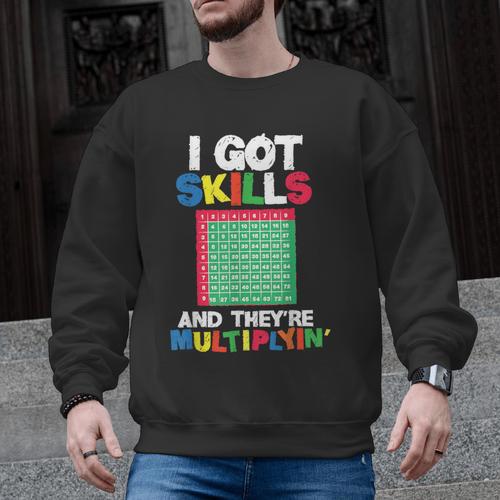 I Got Skills They'Re Multiplying Shirt Math Teacher Men Graphic Sweatshirt - teacherstshirts.com UK