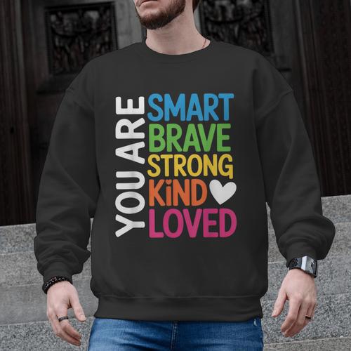 You Are SMART BRAVE STRONG KIND LOVED MOTIVATION TEACHER KID Men Graphic Sweatshirt - teacherstshirts.com AU