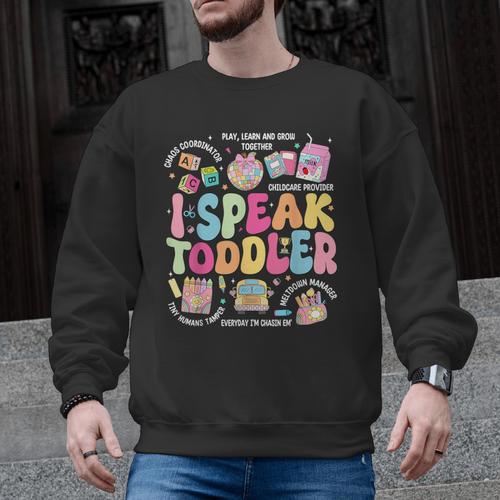 I Speak Toddler Back To School Teacher Men Graphic Sweatshirt - teacherstshirts.com DE