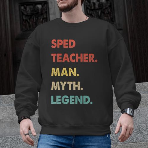 Sped Teacher Man Myth Legend Men Graphic Sweatshirt - teacherstshirts.com