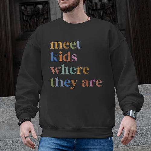 SPED Teacher SLP Meet Kids Where They Are Special Education Men Graphic Sweatshirt - teacherstshirts.com