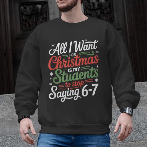 Students Saying 6-7 67 Six Seven Teacher Christmas Men Graphic Sweatshirt - teacherstshirts.com UK