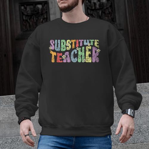 Substitute Teacher Women Back To School Substitute Teacher Men Graphic Sweatshirt - teacherstshirts.com DE