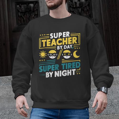 Super Teacher By Day Super Tired By Night Superheroes School Men Graphic Sweatshirt - teacherstshirts.com CA