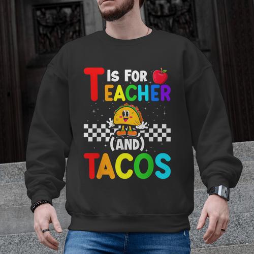 T Is For Teacher And Tacos For Teacher & Tacos Lovers Men Graphic Sweatshirt - teacherstshirts.com CA