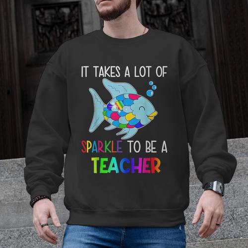 It Takes A Lot Of Sparkle To Be A Teacher Rainbow Fish For Men Women Men Graphic Sweatshirt - teacherstshirts.com