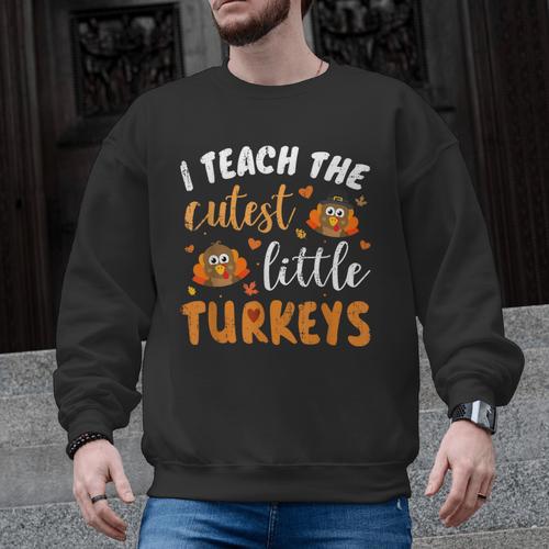 I Teach The Cutest Little Turkeys For Teacher Thanksgiving Men Graphic Sweatshirt - teacherstshirts.com UK