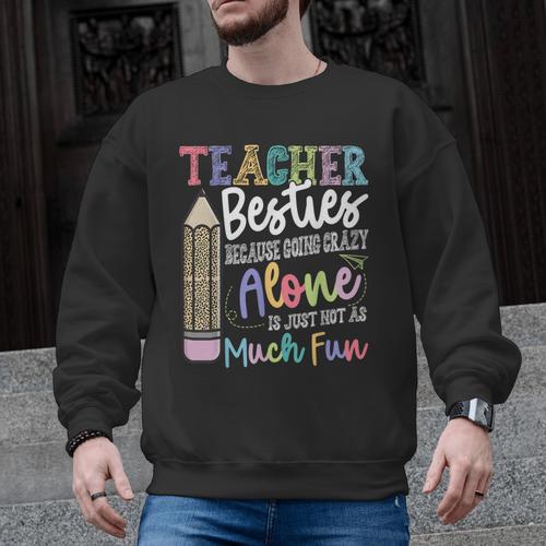Teacher Besties Because Going Crazy Alone Is Not As Much Fun Men Graphic Sweatshirt - teacherstshirts.com CA