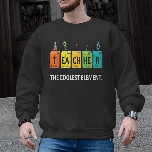 Teacher The Coolest Element Chemistry Periodic Table Science Men Graphic Sweatshirt - teacherstshirts.com UK