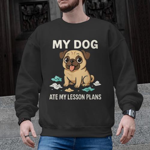 Teacher My Dog Ate My Lesson Plans School Staff Men Graphic Sweatshirt - teacherstshirts.com