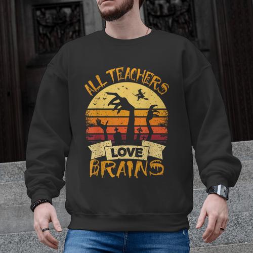 Teacher Shirt All Teachers Love Brains Halloween Men Women Men Graphic Sweatshirt - teacherstshirts.com