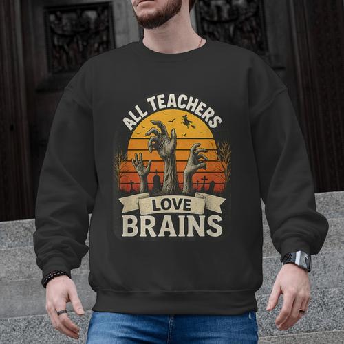 Teacher All Teachers Love Brains Halloween Men Graphic Sweatshirt - teacherstshirts.com AU