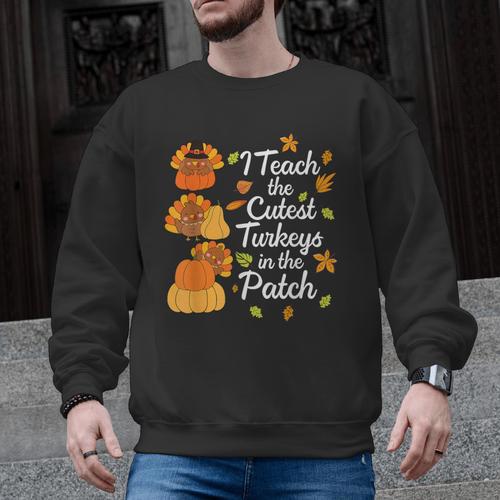 Teacher Thanksgiving I Teach The Cutest Turkeys In The Patch Men Graphic Sweatshirt - teacherstshirts.com AU