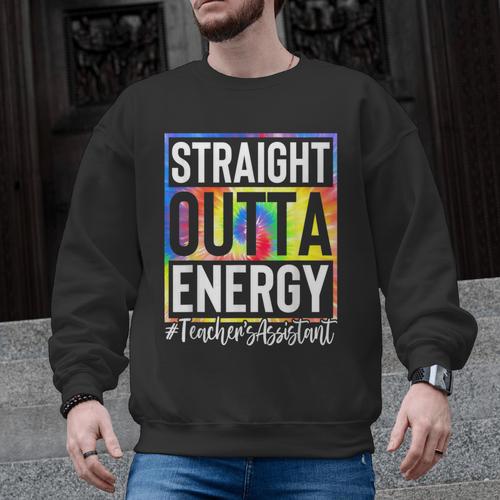 Teacher's Assistant Straight Outta Energy Teaching Tie Dye For Men Women Men Graphic Sweatshirt - teacherstshirts.com UK