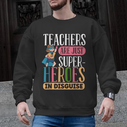 Teachers Are Just Superheroes In Disguise Back To School Men Graphic Sweatshirt - teacherstshirts.com UK