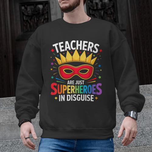 Teachers Are Just Superheroes In Disguise Fun Back To School Men Graphic Sweatshirt - teacherstshirts.com UK