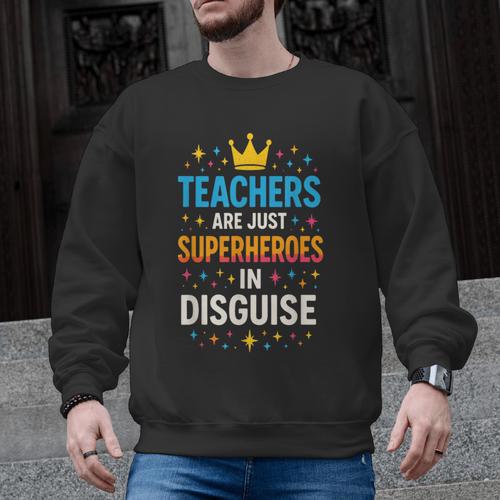 Teachers Are JUST Superheroes Fun School Men Graphic Sweatshirt - teacherstshirts.com UK