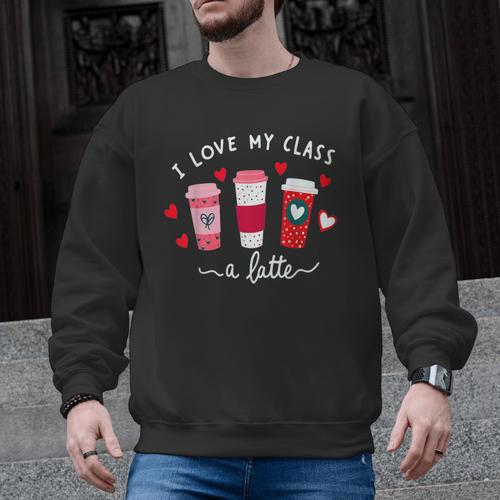 Teachers Valentine Day I Love My Class A Latte Coffee Women Men Graphic Sweatshirt - teacherstshirts.com