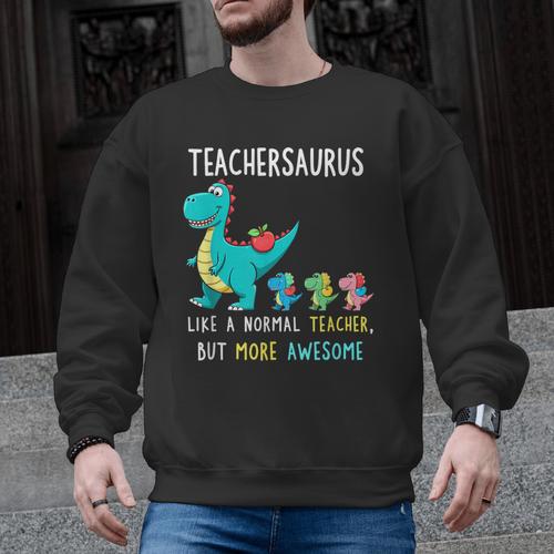 Teachersaurus Like A Normal Teacher But More Awesome Men Graphic Sweatshirt - teacherstshirts.com AU