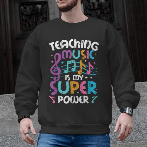 Teaching Music Is My Superpower Music Teacher For Men Women Kids Men Graphic Sweatshirt - teacherstshirts.com