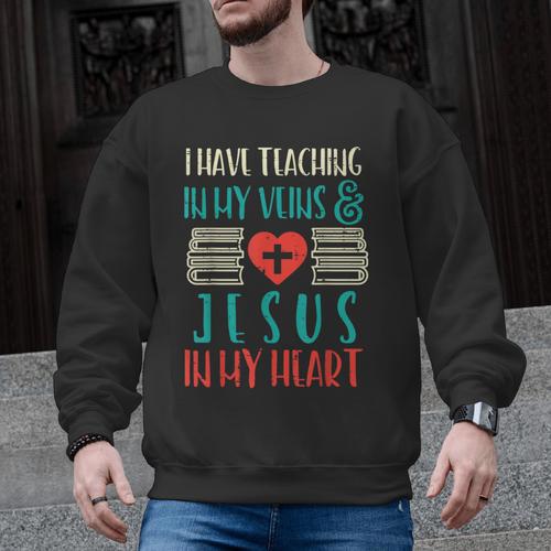 Teaching In My Veins Jesus In My Heart God Christian Teacher Men Graphic Sweatshirt - teacherstshirts.com UK