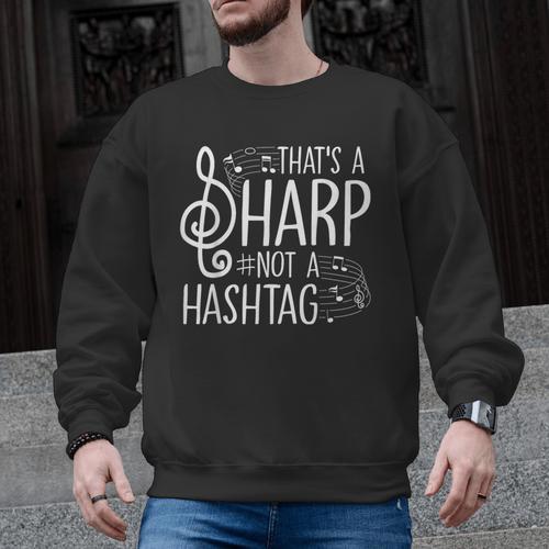 That's a Sharp Not a Hashtag Music Teacher Musicians Men Graphic Sweatshirt - teacherstshirts.com