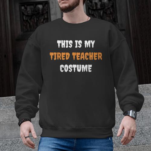 This Is My Tired Teacher Costume Apparel Halloween Teacher Men Graphic Sweatshirt - teacherstshirts.com CA