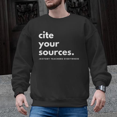 History Teacher Cite Your Sources Men Graphic Sweatshirt - teacherstshirts.com
