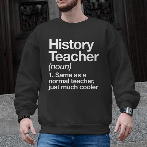 History Teacher Definition Back To School First Day Men Graphic Sweatshirt - teacherstshirts.com