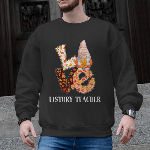 History Teacher Love Autumn Fall Gnome For Teachers For Men Women Men Graphic Sweatshirt - teacherstshirts.com