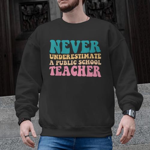 Never Underestimate A Public School Teacher Groovy Women Men Graphic Sweatshirt - teacherstshirts.com UK