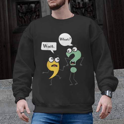Wait What English Teacher Grammar Police Grammarian Men Graphic Sweatshirt - teacherstshirts.com UK
