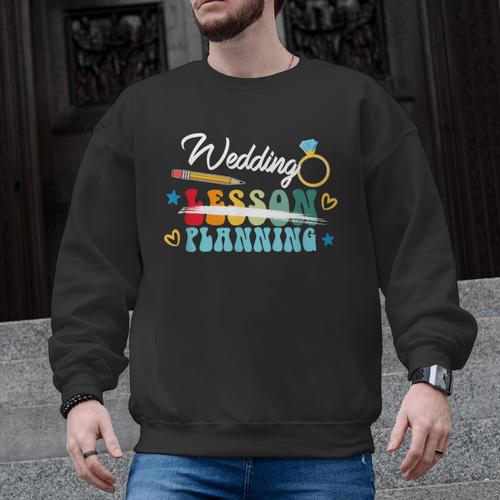 Wedding Planning Not Lesson Engaged Teacher Engagement Men Graphic Sweatshirt - teacherstshirts.com