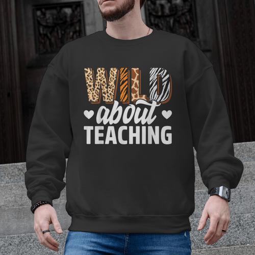 Wild About Teaching Teacher Teaching Back To School Men Graphic Sweatshirt - teacherstshirts.com