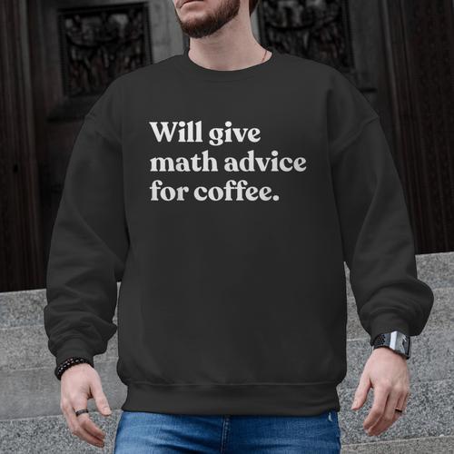 Will Give Math Advice For Coffee Math Teacher Men Graphic Sweatshirt - teacherstshirts.com