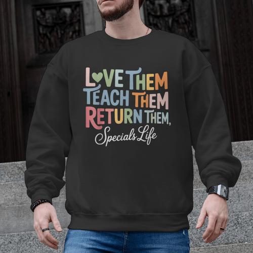 Women Teach Them Love Them Return Them Specials Teacher Life Men Graphic Sweatshirt - teacherstshirts.com DE