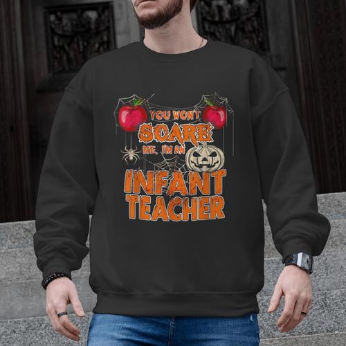 You Won't Scare Me I'm An Infant Teacher Men Women Men Graphic Sweatshirt - teacherstshirts.com