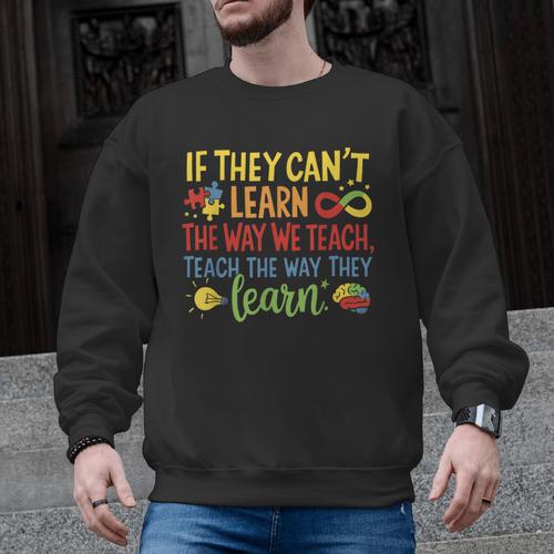 If They Can't Learn The Way We Teach Special Ed Teacher Men Graphic Sweatshirt - teacherstshirts.com