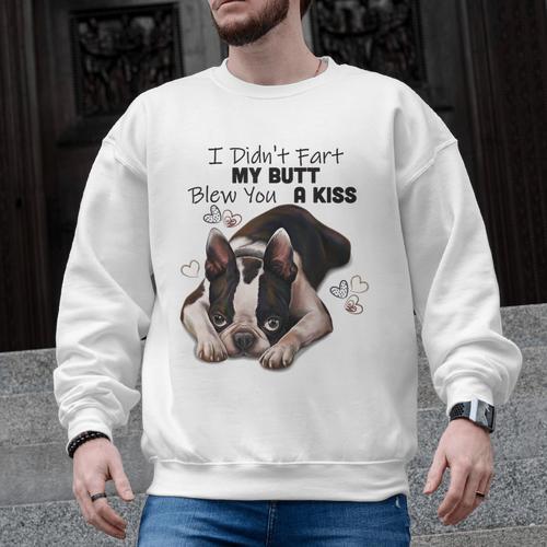 Boston Terrier Shirt I Didn't Fart My Butt Blew You A Kiss Men Graphic Sweatshirt - Bostonterriersmerch.com