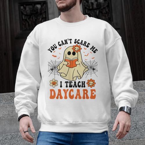 You Can't Scare Me I Teach Daycare Teacher Halloween Ghost Men Graphic Sweatshirt - teacherstshirts.com AU