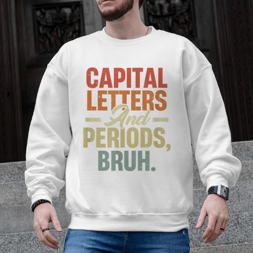 Capital Letters And Periods Bruh Teacher Grammar Kids Men Graphic Sweatshirt - teacherstshirts.com AU