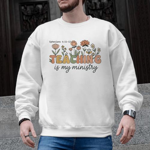 Christian Teacher Teaching Is My Ministry Faith Bible Verse Men Graphic Sweatshirt - teacherstshirts.com AU