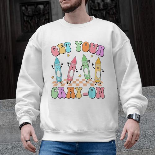 Get Your Cray-On Preschool Teacher Kindergarten Teacher Men Graphic Sweatshirt - teacherstshirts.com UK