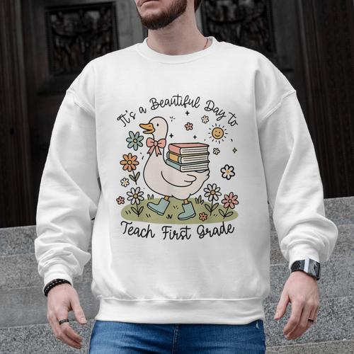 Cute Goose It's A Beautiful Day To Teach 1st Grade Teacher Men Graphic Sweatshirt - teacherstshirts.com CA