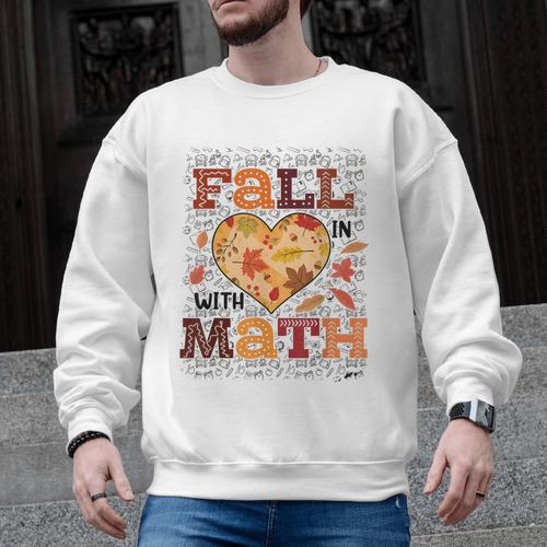 Fall Teacher Fall In Love With Math Math Thanksgiving For Men Women Men Graphic Sweatshirt - teacherstshirts.com CA